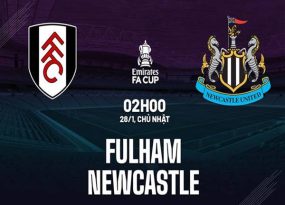 Nhận định trận Fulham vs Newcastle